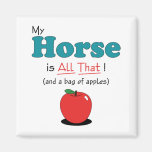My Horse is All That! Funny Horse Fridge Magnet