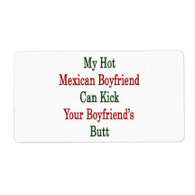 My Hot Mexican Boyfriend Can Kick Your Boyfriend's Personalized Shipping Labels