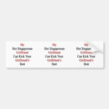 My Hot Singaporean Girlfriend Can Kick Your Girlfr Bumper Sticker