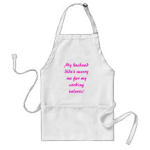 My husband didn't marry me for my cooking talents! aprons