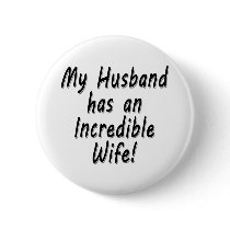 My Husband has an Incredible Wife buttons