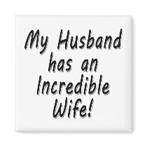 My Husband has an Incredible Wife magnets