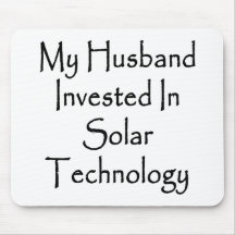 My Husband Invested In Solar Technology Mousepad
