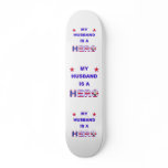 My Husband Is A Hero Skate Board Decks