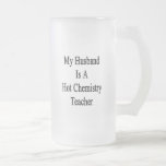 My Husband Is A Hot Chemistry Teacher Coffee Mugs