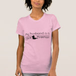 My husband is a hot firefighter. tee shirts