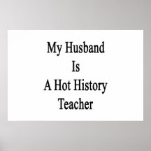 My Husband Is A Hot History Teacher Posters