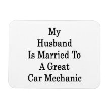 My Husband Is Married To A Great Car Mechanic Magnet