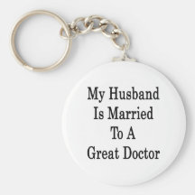 My Husband Is Married To A Great Doctor Keychain