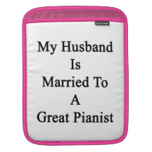 My Husband Is Married To A Great Pianist iPad Sleeve