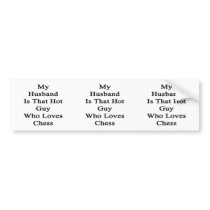 My Husband Is That Hot Guy Who Loves Chess Bumper Sticker