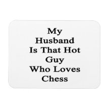 My Husband Is That Hot Guy Who Loves Chess Vinyl Magnet