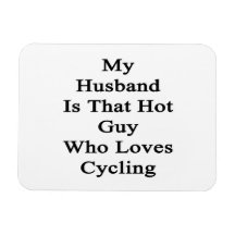 My Husband Is That Hot Guy Who Loves Cycling Rectangular Magnets