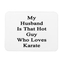 My Husband Is That Hot Guy Who Loves Karate Rectangular Magnet