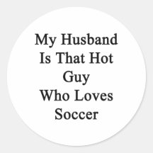 My Husband Is That Hot Guy Who Loves Soccer Sticker