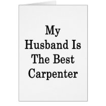 My Husband Is The Best Carpenter