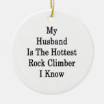 My Husband Is The Hottest Rock Climber I Know Christmas Tree Ornament