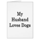 My Husband Loves Dogs Greeting Card