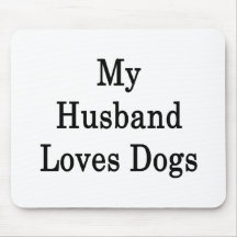 My Husband Loves Dogs Mousepads
