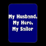 My Husband, My Hero, My Sailor magnets