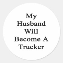 My Husband Will Become A Trucker Stickers