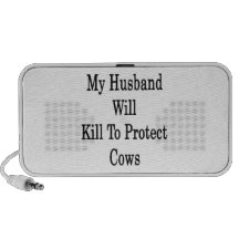 My Husband Will Kill To Protect Cows Laptop Speaker