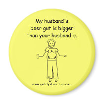 My husband's beer gut is bigger than your husba...