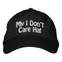 My I Dont Care Hat Embroidered Hat
