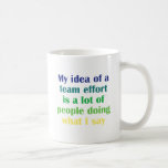 My Idea of a Team Effort... Mugs