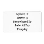 My Idea Of Heaven Is Somewhere I Do Ballet All Day Personalised Shipping Label