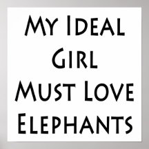 My Ideal Girl Must Love Elephants Posters