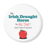 My Irish Draught Horse is All That! Funny Horse Refrigerator Magnet