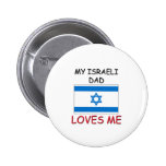 My ISRAELI DAD Loves Me Pin