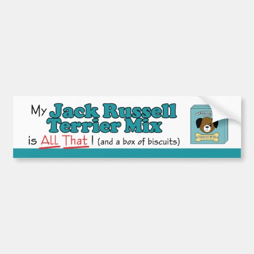 My Jack Russell Terrier Mix is All That! Bumper Stickers