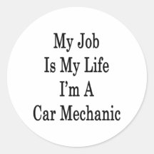 My Job Is My Life I'm A Car Mechanic Round Sticker