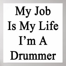My Job Is My Life I'm A Drummer Print