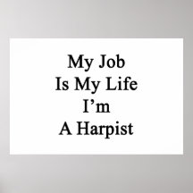 My Job Is My Life I'm A Harpist Posters
