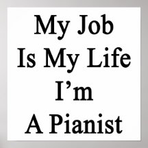 My Job Is My Life I'm A Pianist Poster