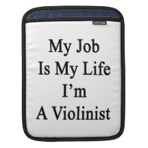 My Job Is My Life I'm A Violinist. iPad Sleeve
