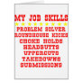 My Job Skills; Kicks, Chokes, Submissions Greeting Card
