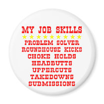 My Job Skills; Kicks, Chokes, Submissions Refrigerator Magnet