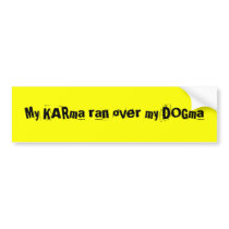 My KARma ran over my DOGma