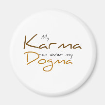 My Karma ran over my Dogma Fridge Magnets