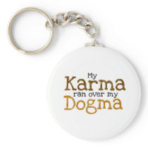 My Karma ran over my Dogma keychains