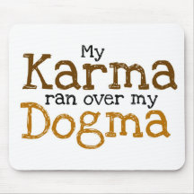 My Karma ran over my Dogma Mousepad