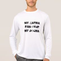 my karma ran overmy dogma tee shirts