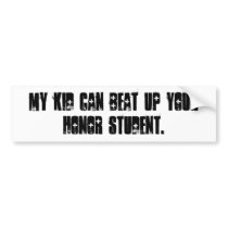 my kid can beat up your honour student