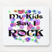 My Kids Say I Rock T-shirts and Gifts Mouse Pads