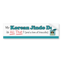 My Korean Jindo Dog is All That! Bumper Sticker