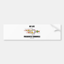 My Life Frequently Unravels (DNA Replication) bumper stickers